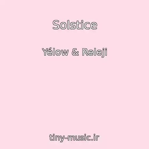 کاور آهنگ Solstice از Yélow & Releji