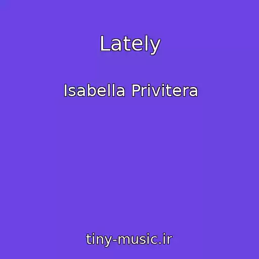 کاور آهنگ Lately از Isabella Privitera