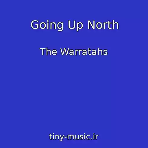 کاور آهنگ Going Up North از The Warratahs