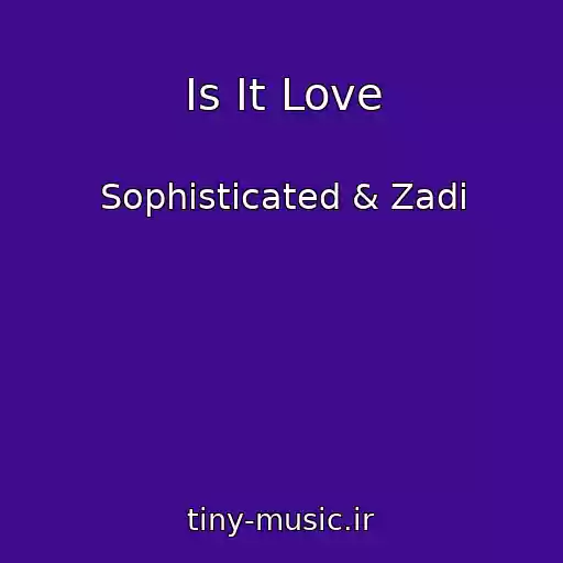 کاور آهنگ Is It Love از Sophisticated & Zadi