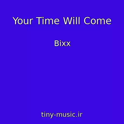 کاور آهنگ Your Time Will Come از Bixx