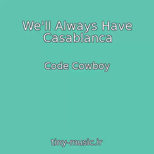 کاور آهنگ We'll Always Have Casablanca از Code Cowboy