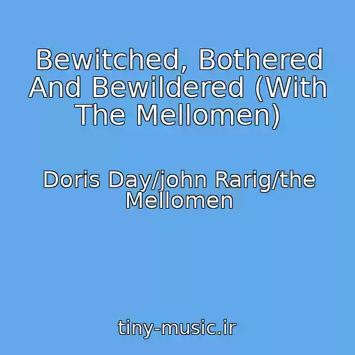 کاور آهنگ Bewitched, Bothered And Bewildered (With The Mellomen) از Doris Day/john Rarig/the Mellomen