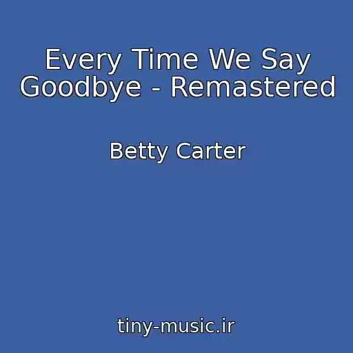 کاور آهنگ Every Time We Say Goodbye - Remastered از Betty Carter