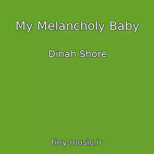 کاور آهنگ My Melancholy Baby از Dinah Shore