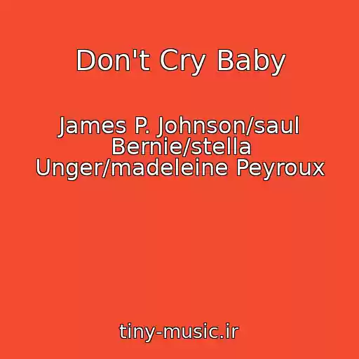 کاور آهنگ Don't Cry Baby از James P. Johnson/saul Bernie/stella Unger/madeleine Peyroux