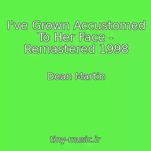 کاور آهنگ I've Grown Accustomed To Her Face - Remastered 1998 از Dean Martin