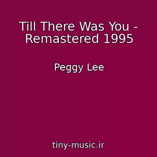 کاور آهنگ Till There Was You - Remastered 1995 از Peggy Lee