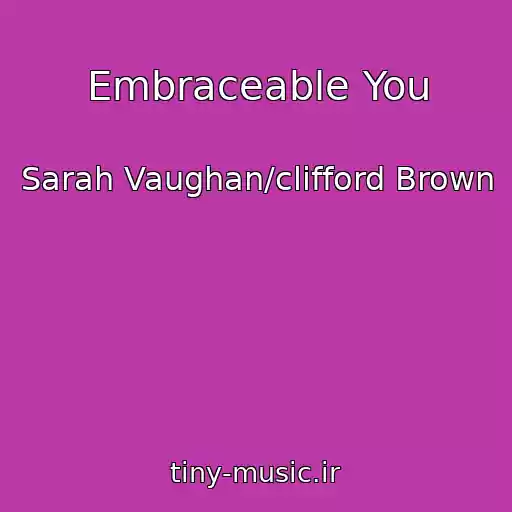 کاور آهنگ Embraceable You از Sarah Vaughan/clifford Brown
