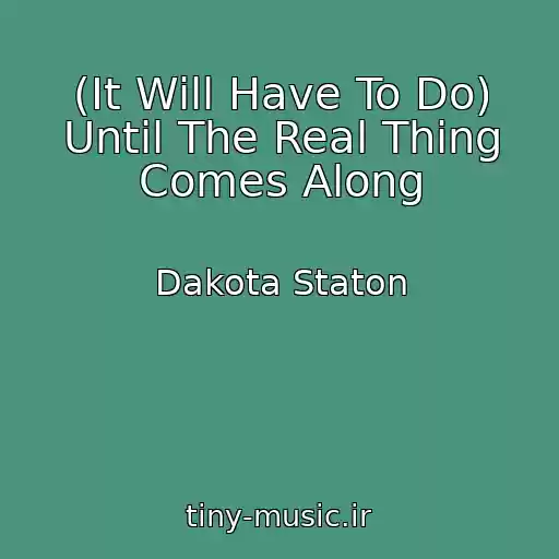 کاور آهنگ (It Will Have To Do) Until The Real Thing Comes Along از Dakota Staton