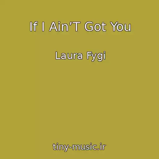 کاور آهنگ If I Ain’T Got You از Laura Fygi