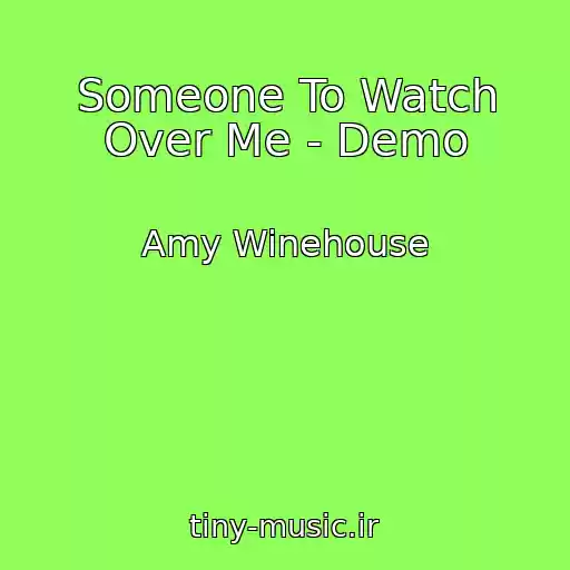 کاور آهنگ Someone To Watch Over Me - Demo از Amy Winehouse