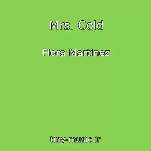 کاور آهنگ Mrs. Cold از Flora Martinez