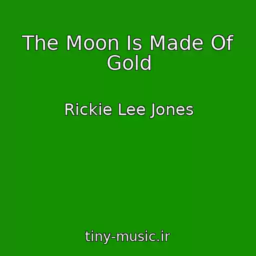 کاور آهنگ The Moon Is Made Of Gold از Rickie Lee Jones