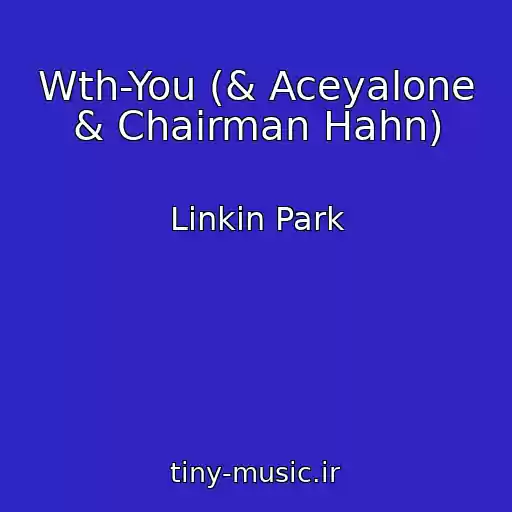 کاور آهنگ Wth-You (& Aceyalone & Chairman Hahn) از Linkin Park