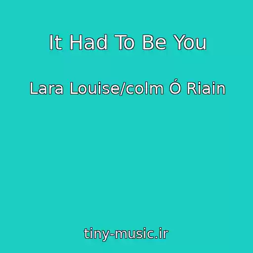 کاور آهنگ It Had To Be You از Lara Louise/colm Ó Riain