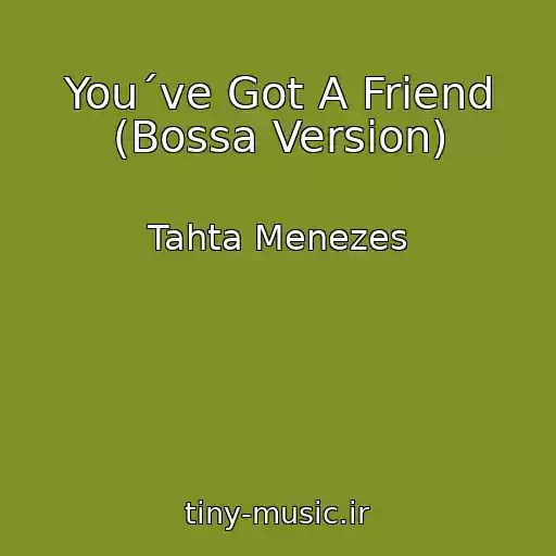 کاور آهنگ You´ve Got A Friend (Bossa Version) از Tahta Menezes