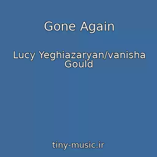 کاور آهنگ Gone Again از Lucy Yeghiazaryan/vanisha Gould