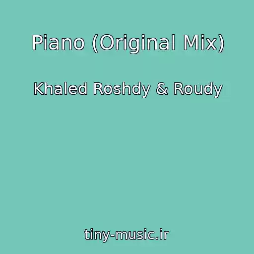 کاور آهنگ Piano (Original Mix) از Khaled Roshdy & Roudy