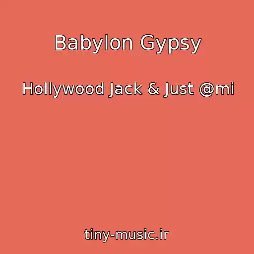 کاور آهنگ Babylon Gypsy از Hollywood Jack & Just @mi