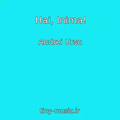 کاور آهنگ Hai, Inima! از Andrei Ursu
