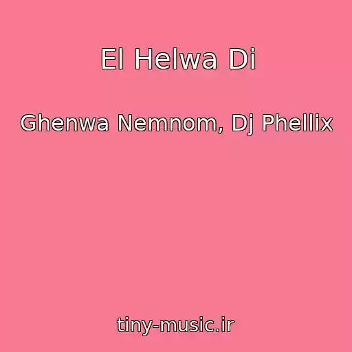 کاور آهنگ El Helwa Di از Ghenwa Nemnom, Dj Phellix