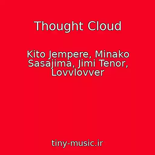 کاور آهنگ Thought Cloud از Kito Jempere, Minako Sasajima, Jimi Tenor, Lovvlovver