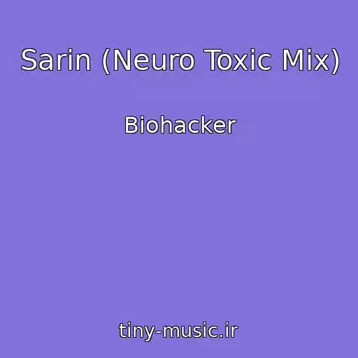 کاور آهنگ Sarin (Neuro Toxic Mix) از Biohacker