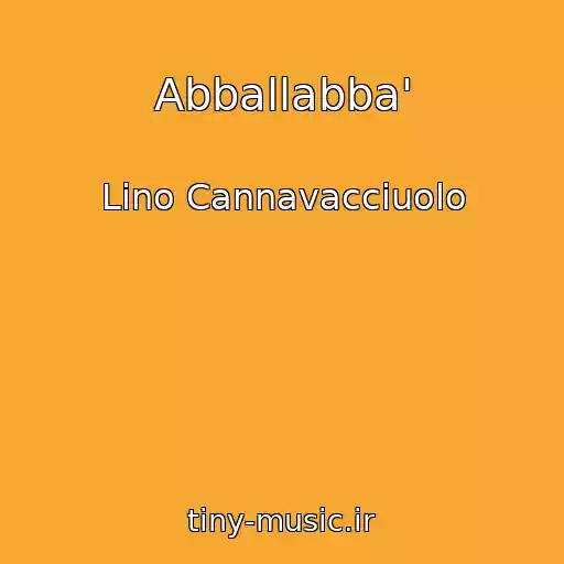 کاور آهنگ Abballabba' از Lino Cannavacciuolo