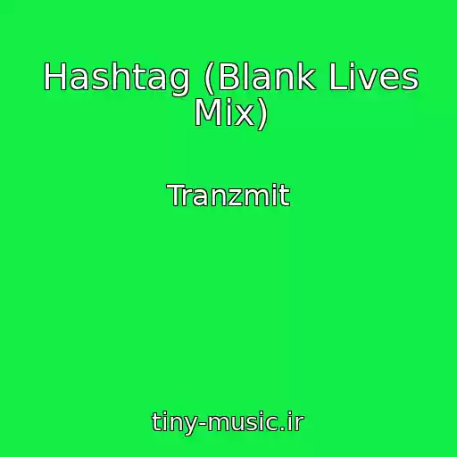 کاور آهنگ Hashtag (Blank Lives Mix) از Tranzmit