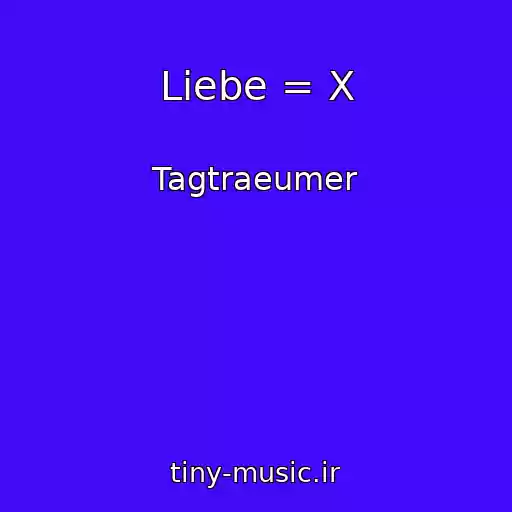 کاور آهنگ Liebe = X از Tagtraeumer