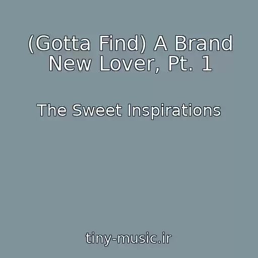 کاور آهنگ (Gotta Find) A Brand New Lover, Pt. 1 از The Sweet Inspirations