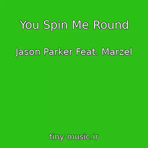 کاور آهنگ You Spin Me Round از Jason Parker Feat. Marzel