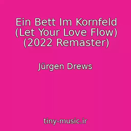 کاور آهنگ Ein Bett Im Kornfeld (Let Your Love Flow) (2022 Remaster) از Jürgen Drews