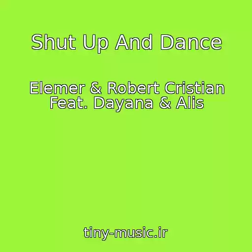 کاور آهنگ Shut Up And Dance از Elemer & Robert Cristian Feat. Dayana & Alis
