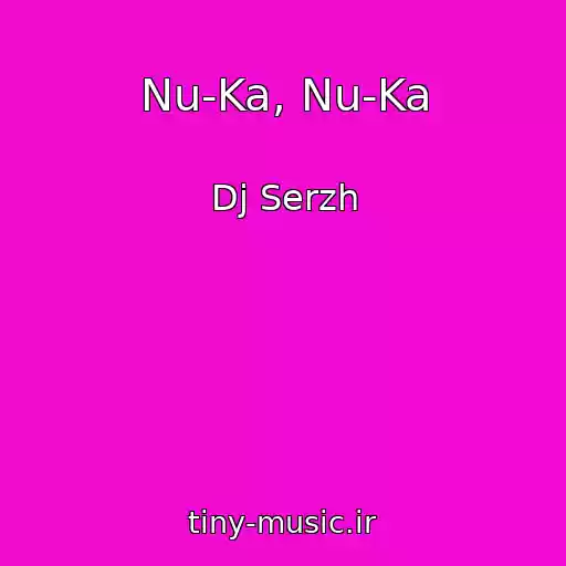 کاور آهنگ Nu-Ka, Nu-Ka از Dj Serzh