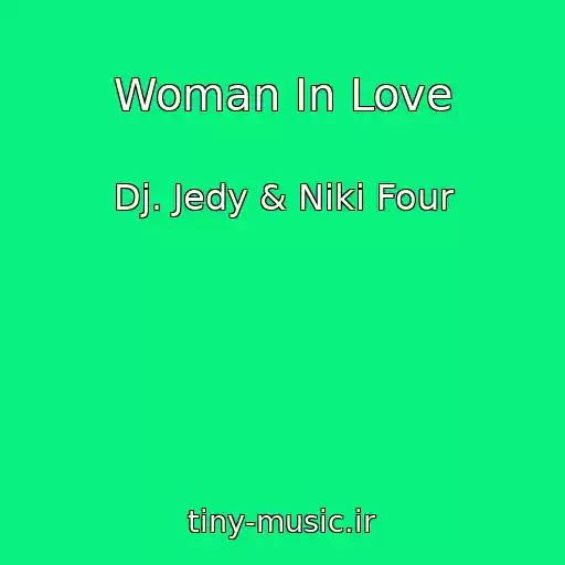 کاور آهنگ Woman In Love از Dj. Jedy & Niki Four