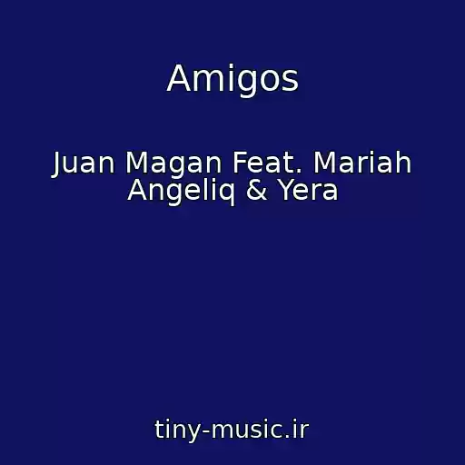 کاور آهنگ Amigos از Juan Magan Feat. Mariah Angeliq & Yera