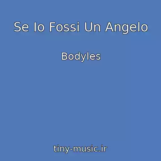 کاور آهنگ Se Io Fossi Un Angelo از Bodyles