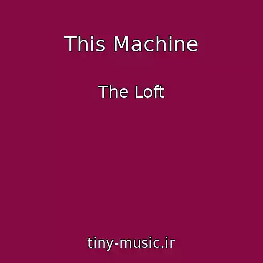 کاور آهنگ This Machine از The Loft