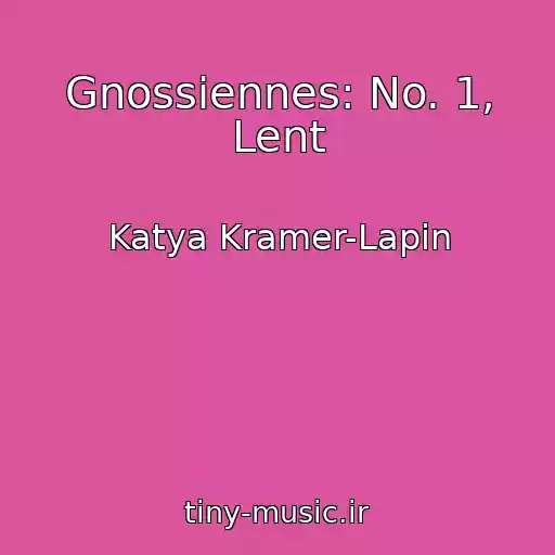 کاور آهنگ Gnossiennes: No. 1, Lent از Katya Kramer-Lapin