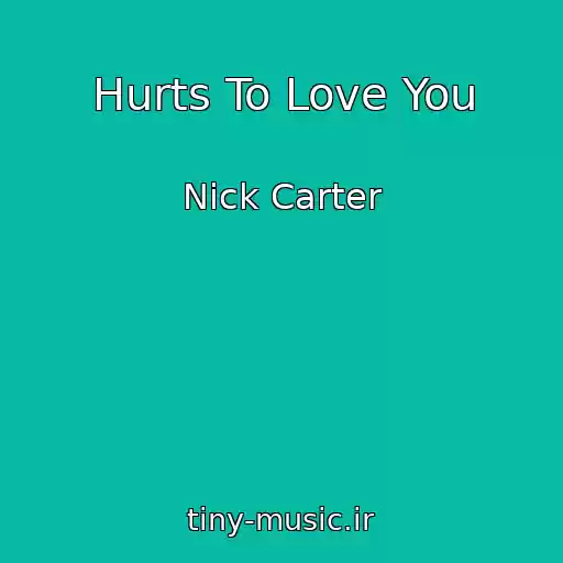 کاور آهنگ Hurts To Love You از Nick Carter
