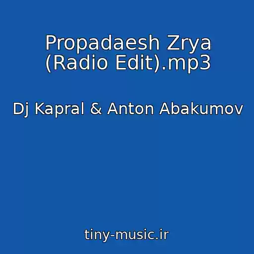 کاور آهنگ Propadaesh Zrya (Radio Edit).mp3 از Dj Kapral & Anton Abakumov