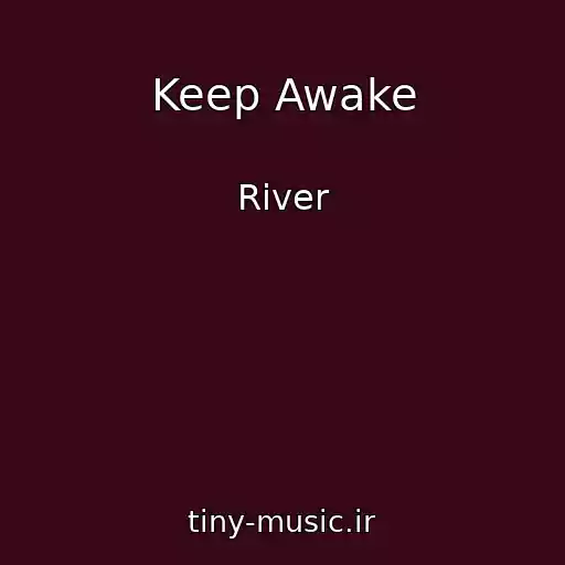 کاور آهنگ Keep Awake از River