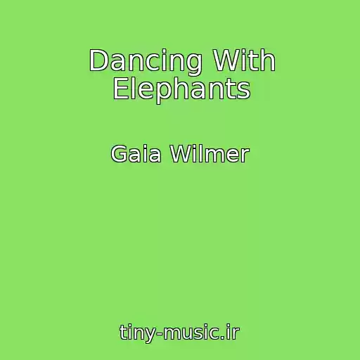 کاور آهنگ Dancing With Elephants از Gaia Wilmer
