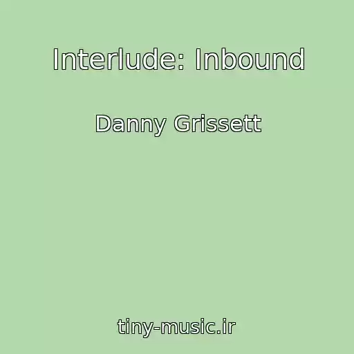 کاور آهنگ Interlude: Inbound از Danny Grissett