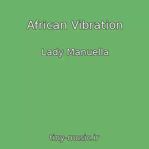 کاور آهنگ African Vibration از Lady Manuella