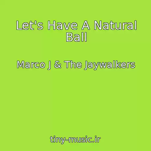 کاور آهنگ Let's Have A Natural Ball از Marco J & The Jaywalkers