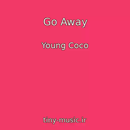 کاور آهنگ Go Away از Young Coco