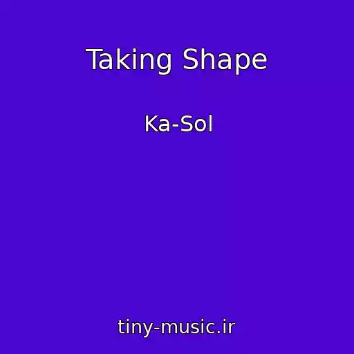 کاور آهنگ Taking Shape از Ka-Sol